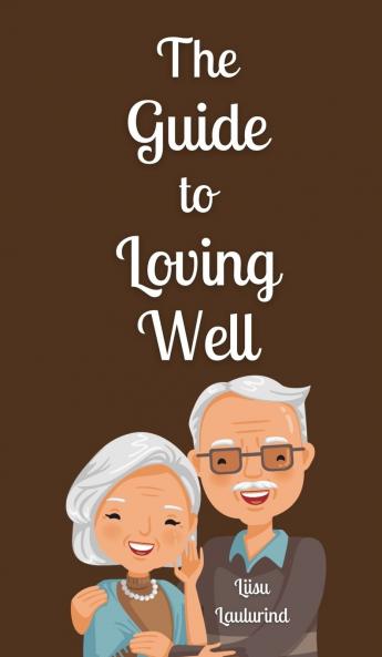 The Guide to Loving Well