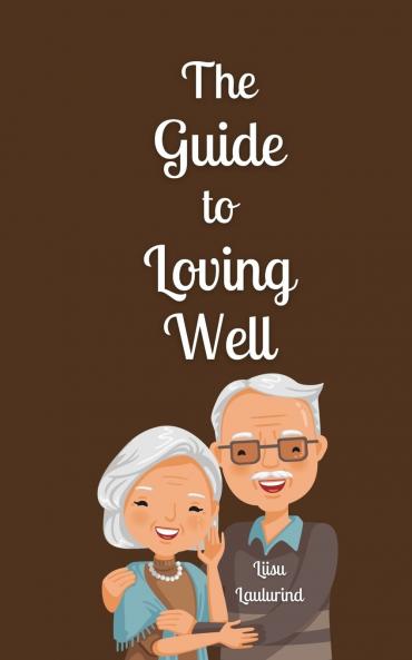 The Guide to Loving Well