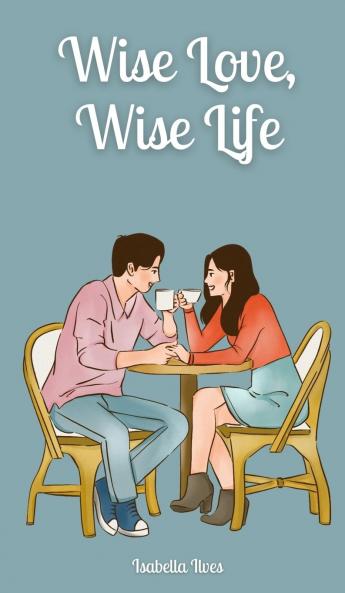 Wise Love Wise Life