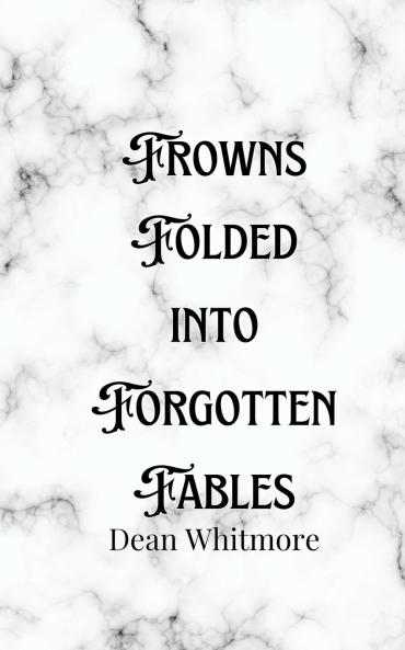Frowns Folded into Forgotten Fables