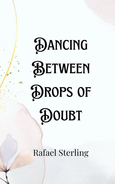 Dancing Between Drops of Doubt