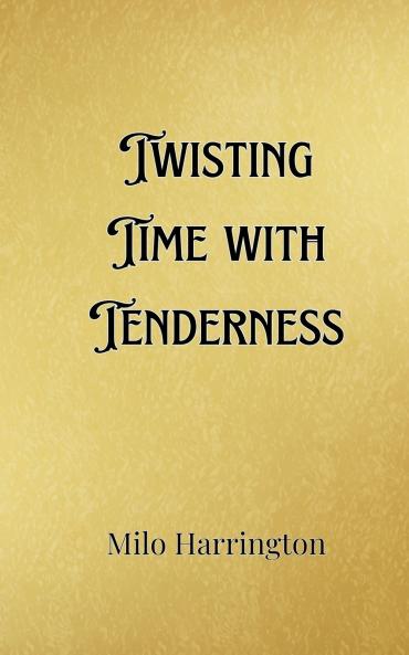 Twisting Time with Tenderness