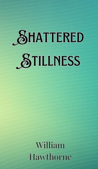 Shattered Stillness