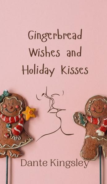 Gingerbread Wishes and Holiday Kisses