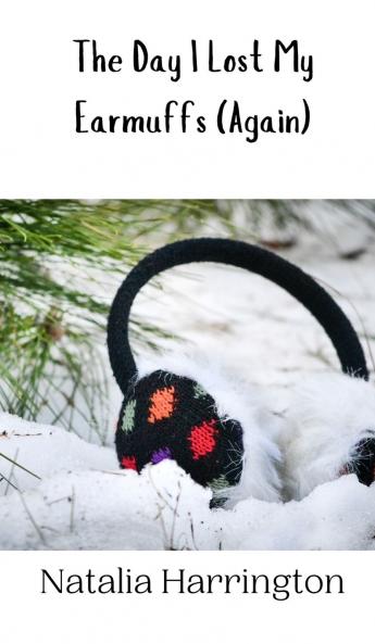 The Day I Lost My Earmuffs (Again)
