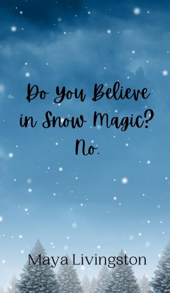Do You Believe in Snow Magic? No.