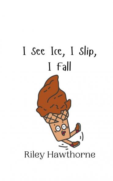 I See Ice I Slip I Fall
