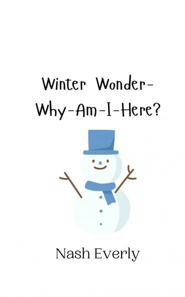 Winter Wonder-Why-Am-I-Here?