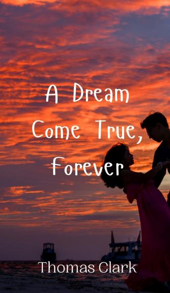 A Dream Come True Forever