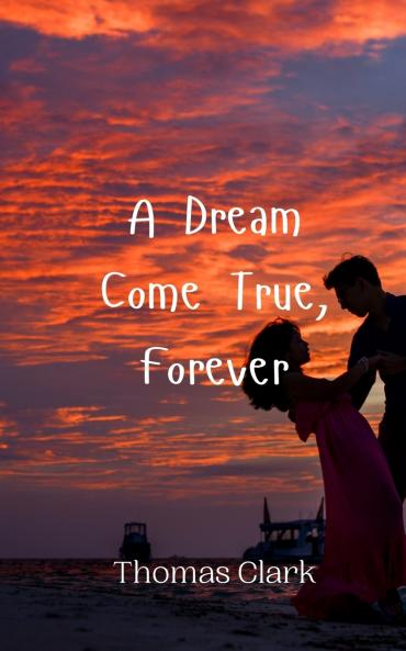 A Dream Come True Forever
