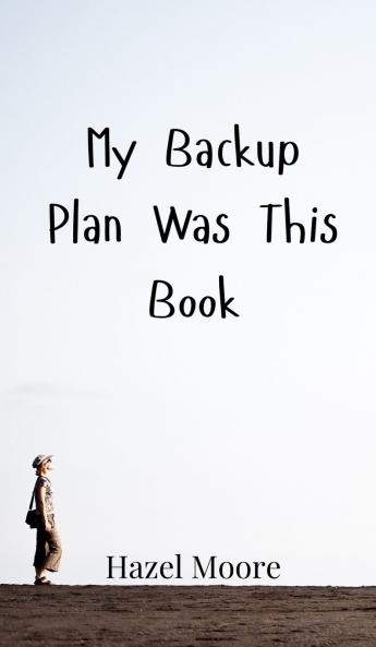 My Backup Plan Was This Book