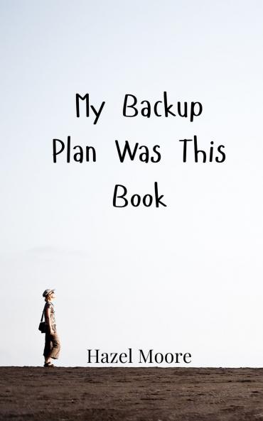 My Backup Plan Was This Book