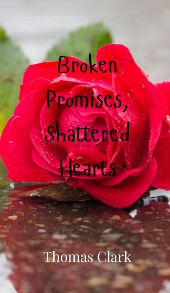Broken Promises Shattered Hearts