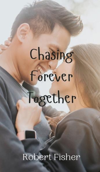 Chasing Forever Together