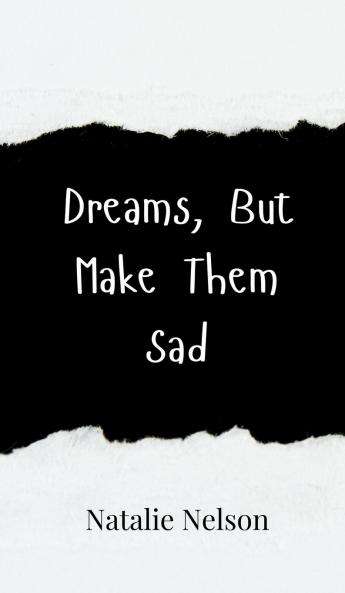 Dreams But Make Them Sad