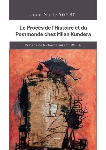 Le Procès de l'Histoire et du Postmonde chez Milan Kundera