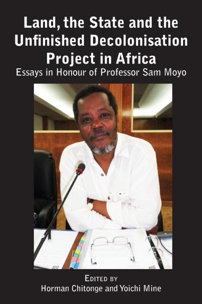 Land the State & the Unfinished Decolonisation Project in Africa