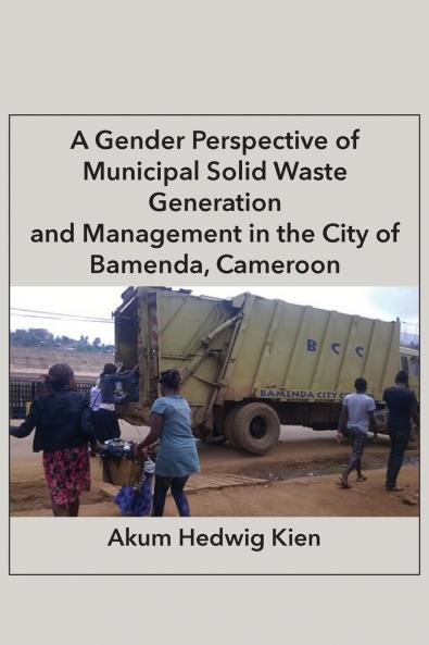 A Gender Perspective of Municipal Solid Waste Generation and Management in the City of Bamenda Cameroon