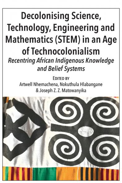 Decolonising Science Technology Engineering and Mathematics (STEM) in an Age of Technocolonialism