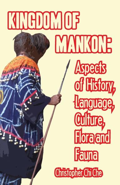 Kingdom of Mankon. Aspects of History Language Culture Flora and Fauna