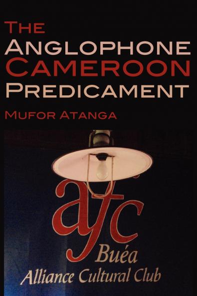 The Anglophone Cameroon Predicament