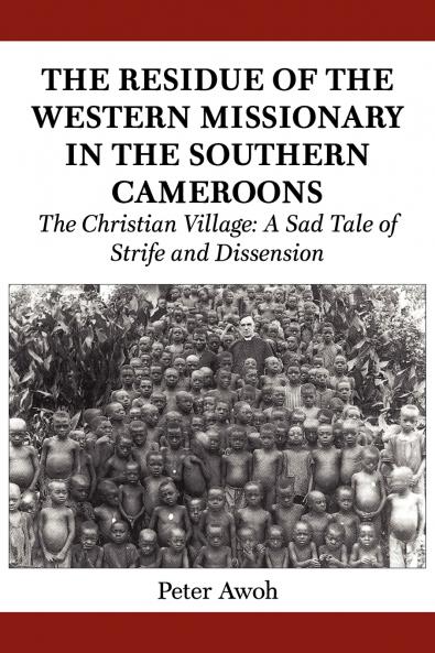 The Residue of the Western Missionary in the Southern Cameroons. The Christian Village