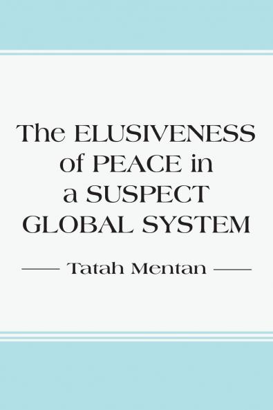 The Elusiveness of Peace in a Suspect Global System