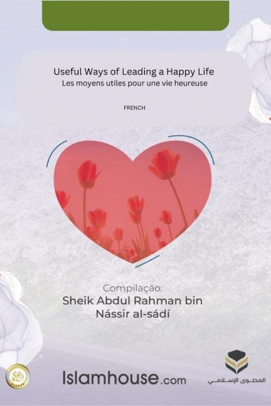 Useful Ways of Leading a Happy Life / Les moyens utiles pour une vie heureuse