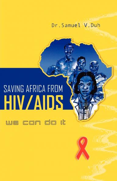 Saving Africa From HIV/AIDS. We Can Do It