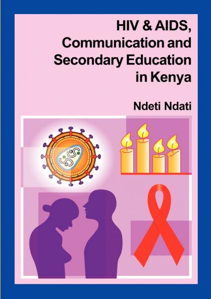 HIV and AIDS Communication and Secondary Education in Kenya