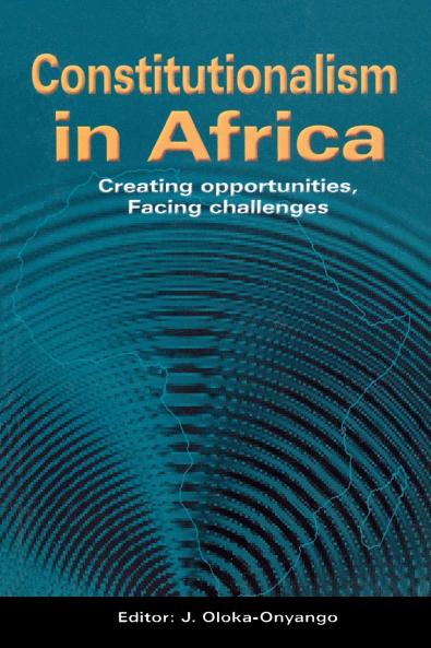 Constitutionalism in Africa. Creating Opportunities Facing Challenges