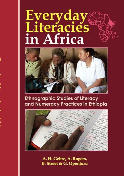 Everyday Literacies in Africa. Ethnographic Studies of Literacy and Numeracy Practices in Ethiopia