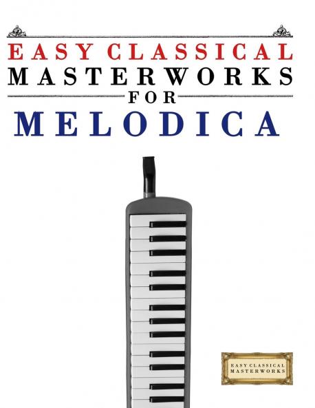 Easy Classical Masterworks for Melodica