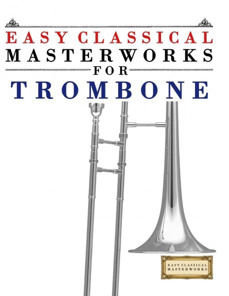 Easy Classical Masterworks for Trombone