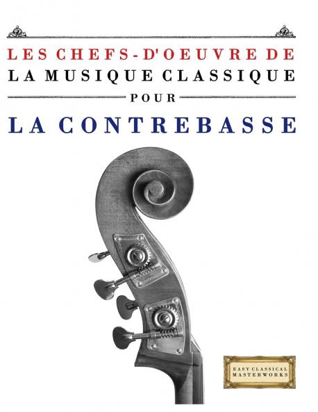 Les Chefs-d'oeuvre de la Musique Classique pour la Contrebasse