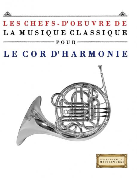 Les Chefs-d'oeuvre de la Musique Classique pour le Cor d'harmonie