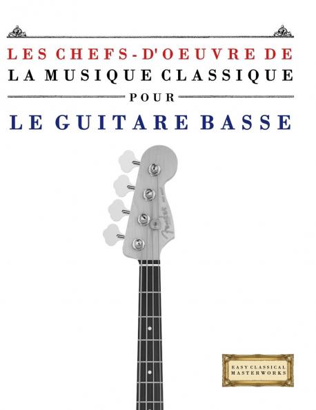 Les Chefs-d'oeuvre de la Musique Classique pour le Guitare Basse
