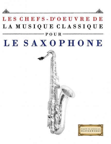 Les Chefs-d'oeuvre de la Musique Classique pour le Saxophone