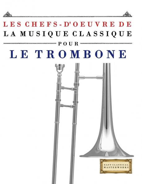 Les Chefs-d'oeuvre de la Musique Classique pour le Trombone