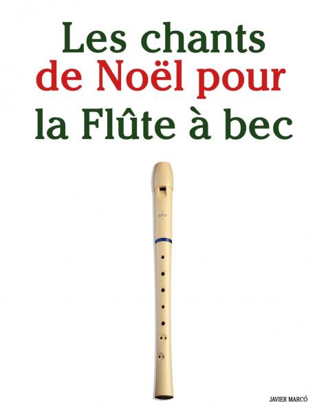 Les chants de Noël pour la Flûte à bec