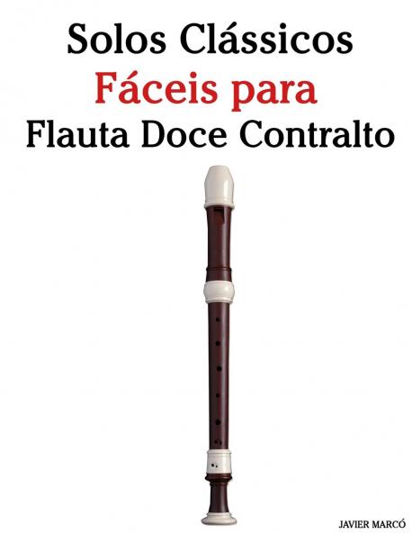 Solos Clássicos Fáceis para Flauta Doce Contralto