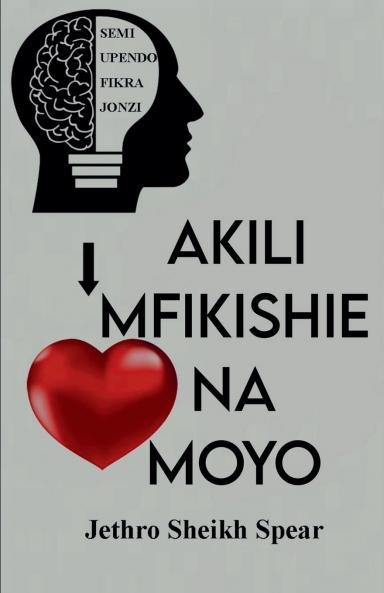 Akili Mfikishie na Moyo