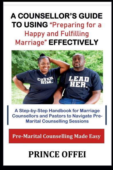 A Counsellor's Guide to Using Preparing for a Happy and Fulfilling Marriage Effectively