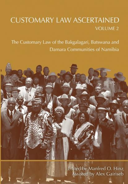 Customary Law Ascertained Volume 2. The Customary Law of the Bakgalagari Batswana and Damara Communities of Namibia
