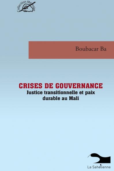 Crises De Gouvernance Justice Transitionnelle Et Paix Durable Au Mali