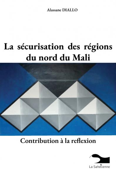 La sécurisation des régions du nord du Mali