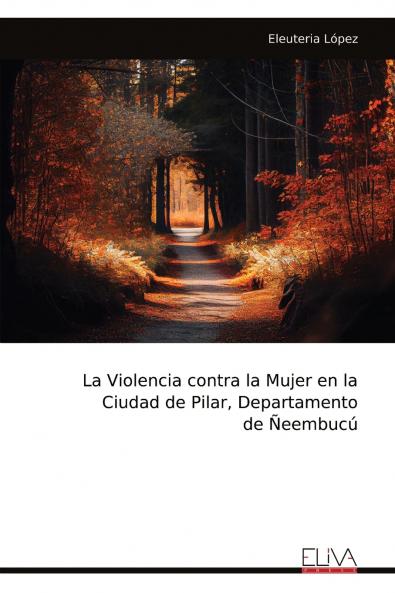 La Violencia contra la Mujer en la Ciudad de Pilar, Departamento de Ñeembucú (Spanish Edition)