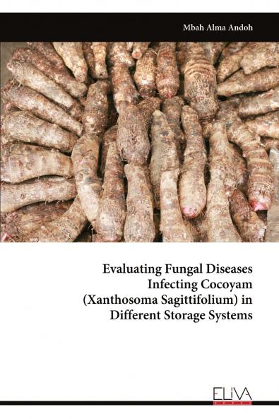 Evaluating Fungal Disease sInfecting Cocoyam (Xanthosoma Sagittifolium) in Different Storage Systems