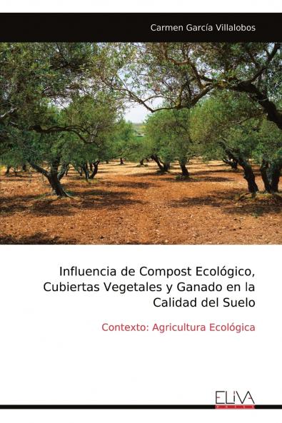 Influencia de Compost Ecol��gico Cubiertas Vegetales y Ganado en la Calidad del Suelo