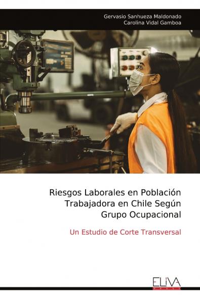 Riesgos Laborales en Poblaci��n Trabajadora en Chile Seg��n Grupo Ocupacional